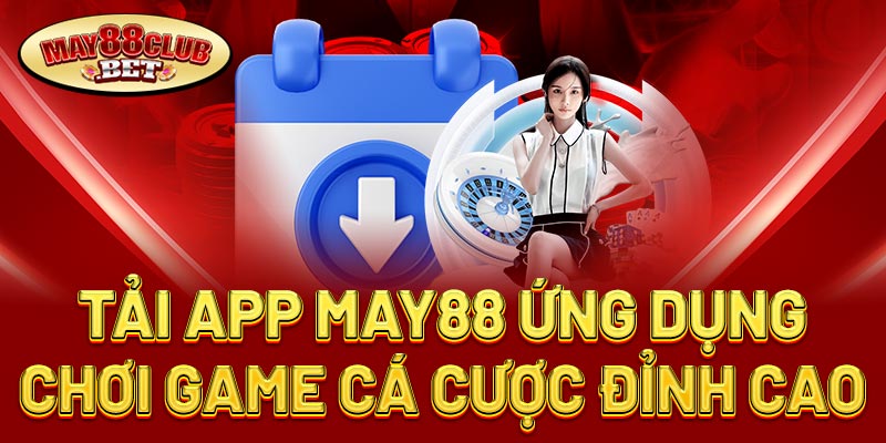 Hướng Dẫn Tải App May88 Hướng Dẫn Tải App May88
